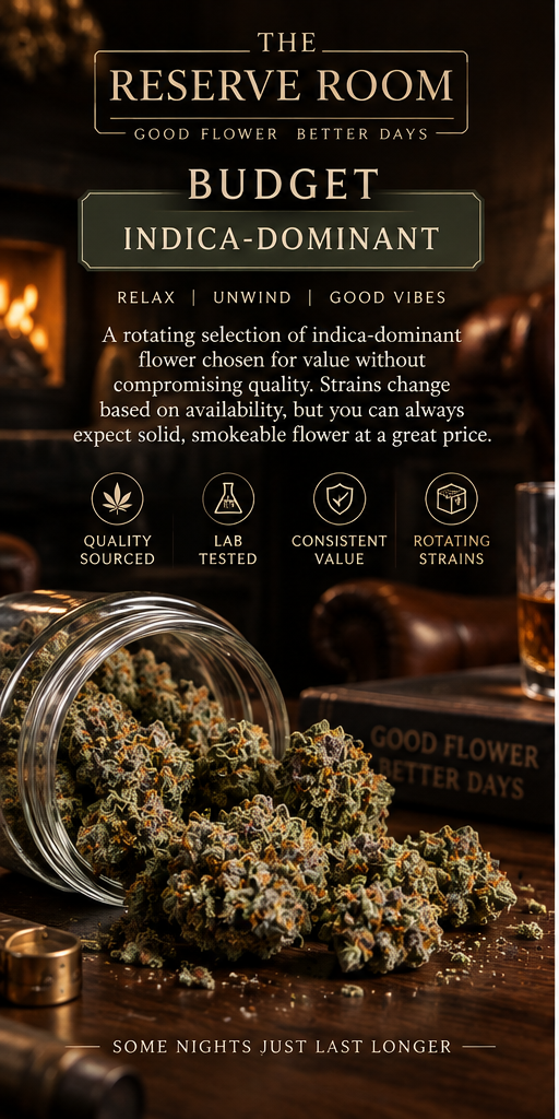 Budget Indica-Dominant rotating whole flower from The Reserve Room